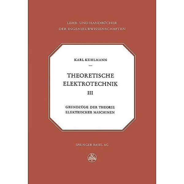 Theoretische Elektrotechnik / Lehr- und Handbücher der Ingenieurwissenschaften Bd.13, K. Kuhlmann