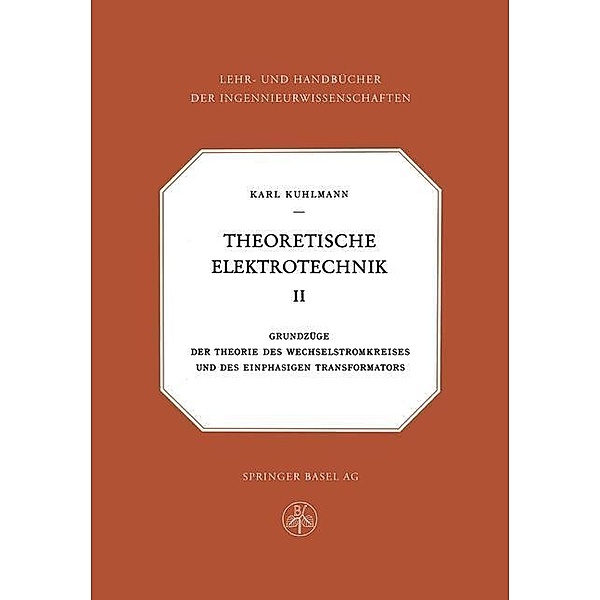 Theoretische Elektrotechnik / Lehr- und Handbücher der Ingenieurwissenschaften Bd.12, K. Kuhlmann