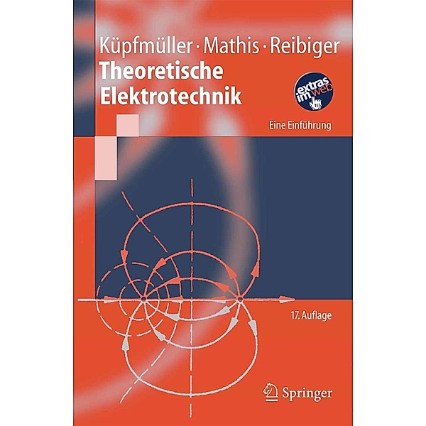 Theoretische Elektrotechnik / Springer-Lehrbuch, Karl Küpfmüller, Wolfgang Mathis, Albrecht Reibiger