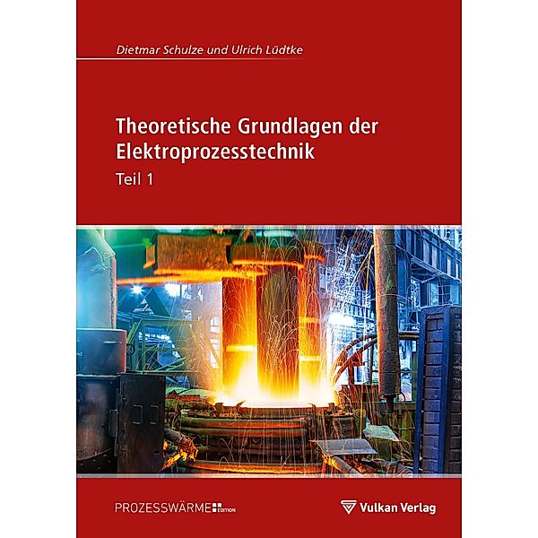 Theoretische Grundlagen der Elektroprozesstechnik Teil 1, Ulrich Lüdtke, Dietmar Schulze
