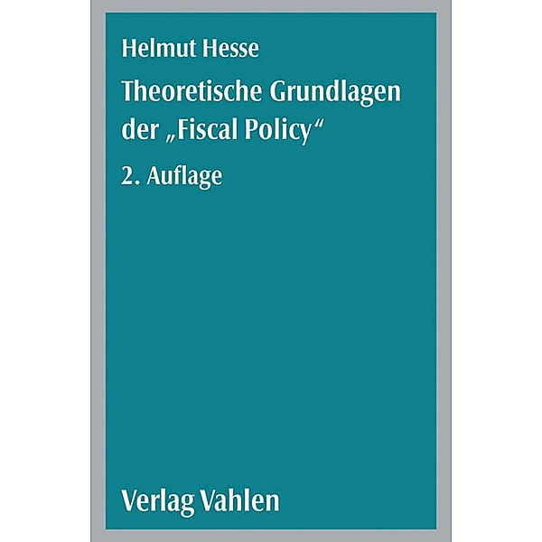 Theoretische Grundlagen der 'Fiscal Policy', Helmut Hesse, Horst Keppler, Andreas Schuseil