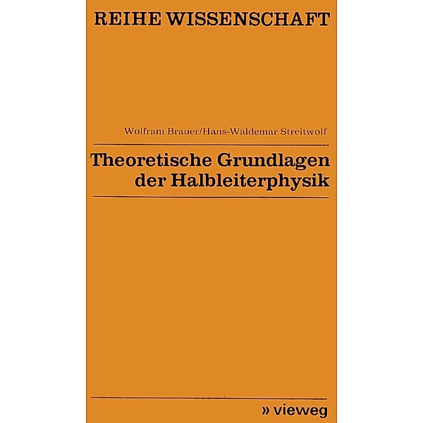 Theoretische Grundlagen der Halbleiterphysik / Reihe Wissenschaft, Wolfram Brauer