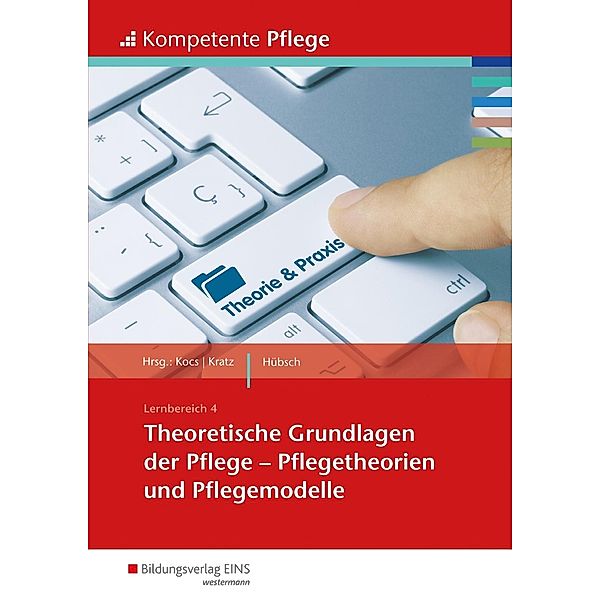 Theoretische Grundlagen der Pflege - Pflegetheorien und Pflegemodelle, Martina Hübsch