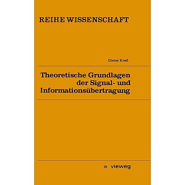 Theoretische Grundlagen der Signal- und Informationsübertragung / Reihe Wissenschaft, Dieter Kreß