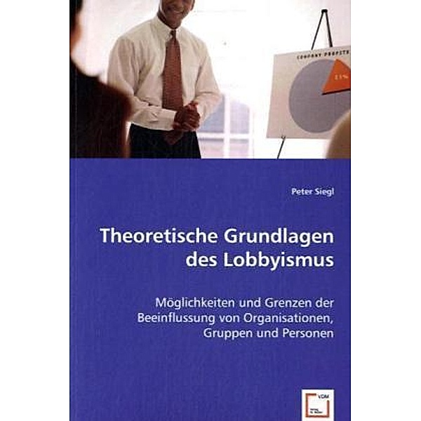 Theoretische Grundlagen des Lobbyismus, Peter Siegl