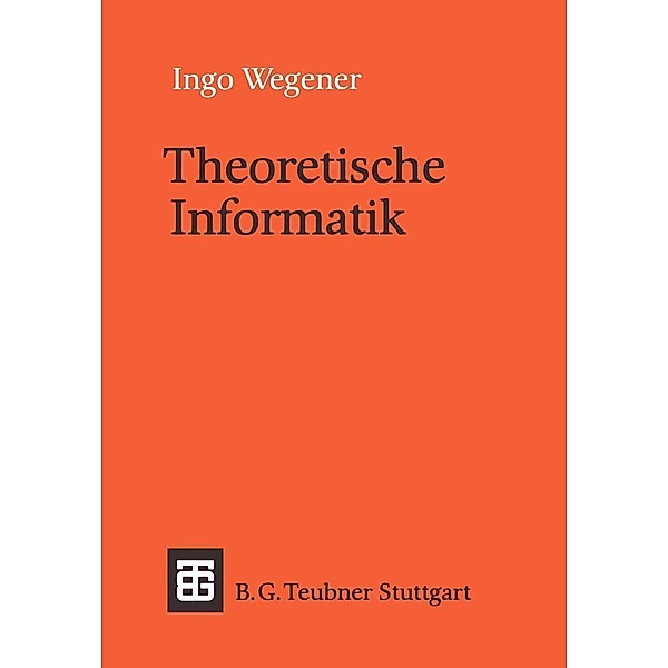 Theoretische Informatik / Leitfäden und Monographien der Informatik, Ingo Wegener
