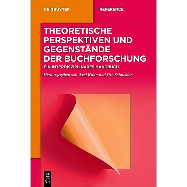 Theoretische Perspektiven und Gegenstände der Buchforschung / De Gruyter Reference