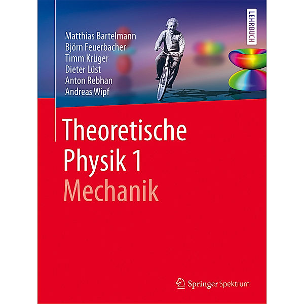 Theoretische Physik 1 | Mechanik.Bd.1, Matthias Bartelmann, Björn Feuerbacher, Timm Krüger, Dieter Lüst, Anton Rebhan, Andreas Wipf