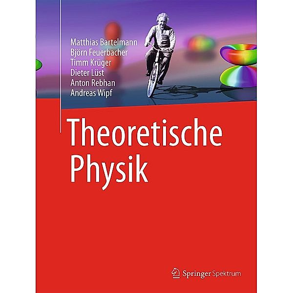 Theoretische Physik, Matthias Bartelmann, Björn Feuerbacher, Timm Krüger, Dieter Lüst, Anton Rebhan, Andreas Wipf