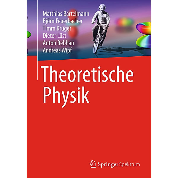 Theoretische Physik, Matthias Bartelmann, Björn Feuerbacher, Timm Krüger, Dieter Lüst, Anton Rebhan, Andreas Wipf