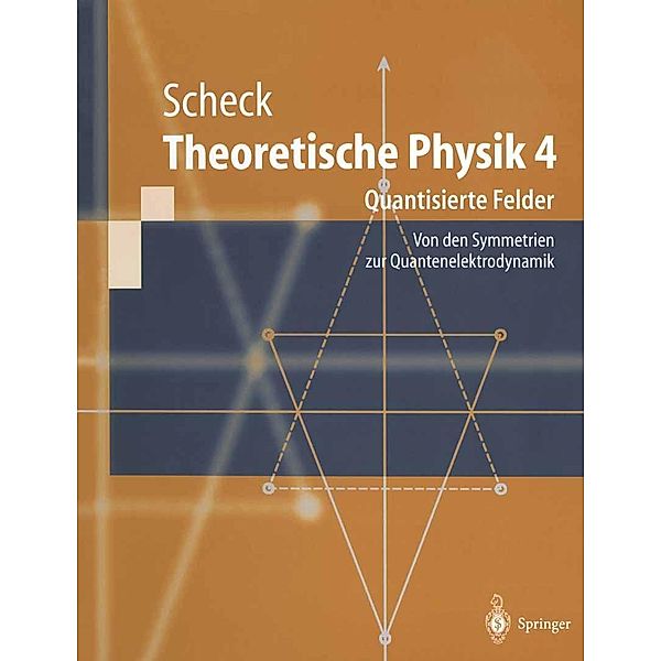 Theoretische Physik 4 / Springer-Lehrbuch, Florian Scheck