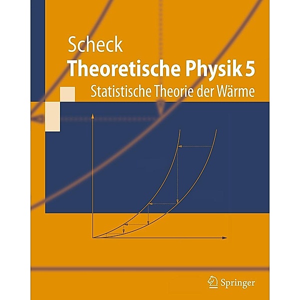 Theoretische Physik 5 / Springer-Lehrbuch, Florian Scheck
