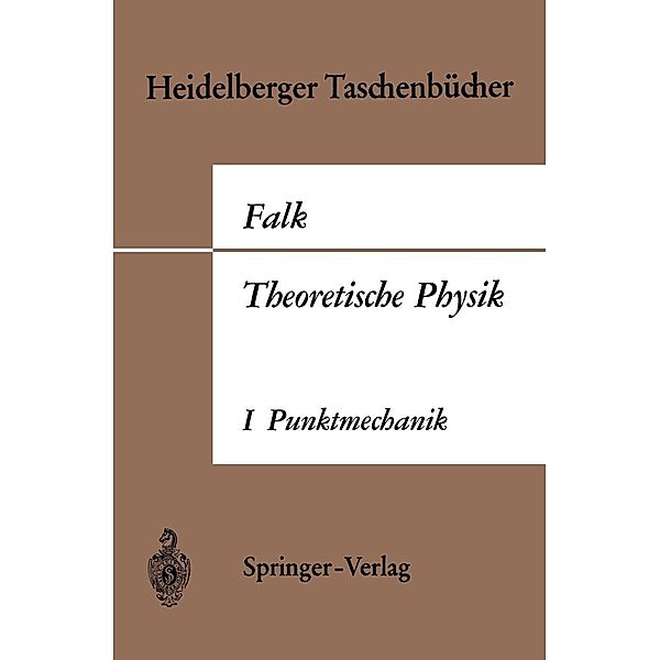 Theoretische Physik auf der Grundlage einer allgemeinen Dynamik / Heidelberger Taschenbücher Bd.7, Gottfried Falk