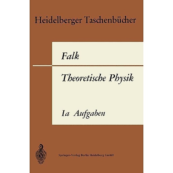 Theoretische Physik auf der Grundlage einer allgemeinen Dynamik / Heidelberger Taschenbücher, Gottfried Falk