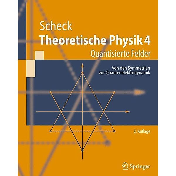 Theoretische Physik: Bd.4 Quantisierte Felder, Florian Scheck