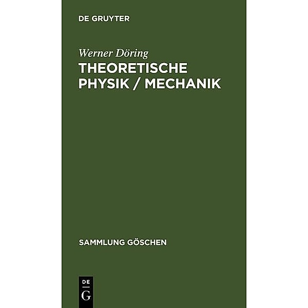 Theoretische Physik / Mechanik / Sammlung Göschen Bd.5076, Werner Döring
