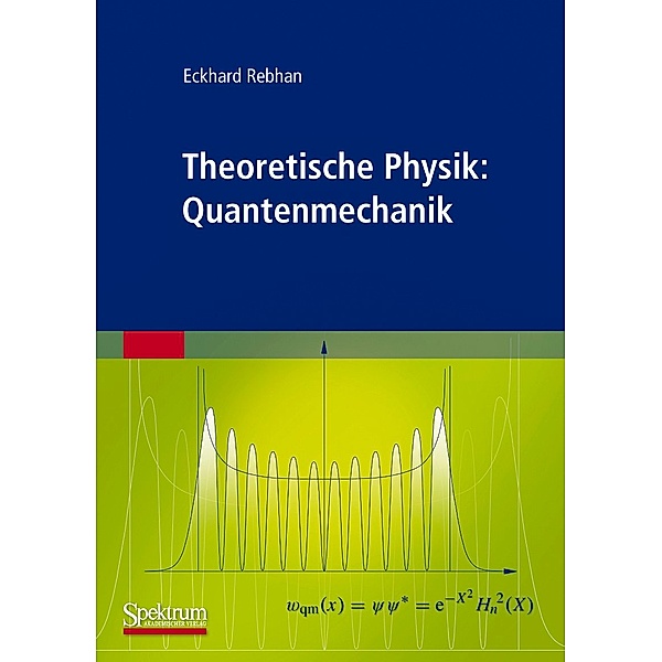 Theoretische Physik: Quantenmechanik, Eckhard Rebhan