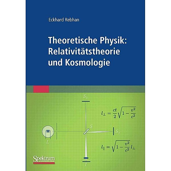 Theoretische Physik: Relativitätstheorie und Kosmologie, Eckhard Rebhan