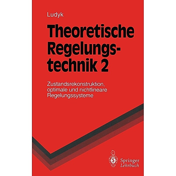 Theoretische Regelungstechnik 2 / Springer-Lehrbuch, Günter Ludyk