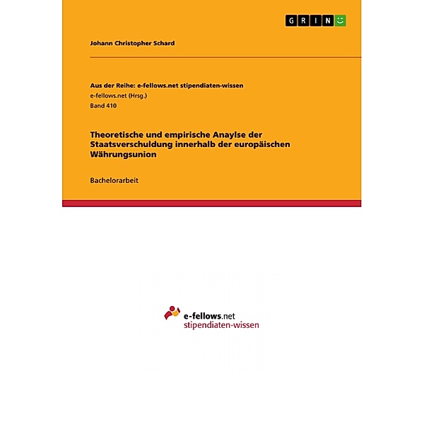 Theoretische und empirische Anaylse der Staatsverschuldung innerhalb der europäischen Währungsunion / Aus der Reihe: e-fellows.net stipendiaten-wissen Bd.Band 410, Johann Christopher Schard