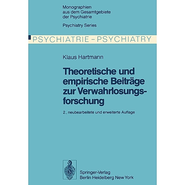 Theoretische und empirische Beiträge zur Verwahrlosungsforschung / Monographien aus dem Gesamtgebiete der Psychiatrie Bd.1, K. Hartmann