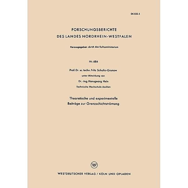 Theoretische und experimentelle Beiträge zur Grenzschichtströmung / Forschungsberichte des Landes Nordrhein-Westfalen Bd.684, Fritz Schultz-Grunow