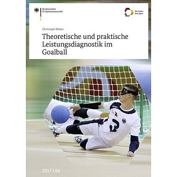 Theoretische und praktische Leistungsdiagnostik im Goalball, Christoph Weber