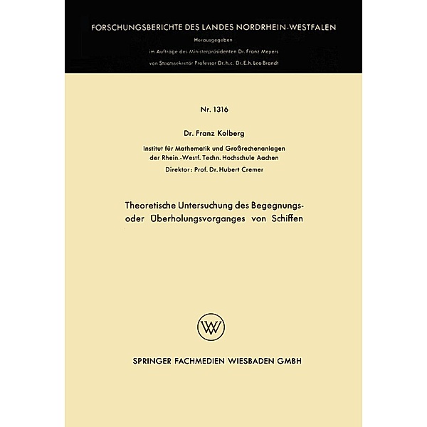 Theoretische Untersuchung des Begegnungs- oder Überholungsvorganges von Schiffen / Forschungsberichte des Landes Nordrhein-Westfalen Bd.1316, Franz Kolberg