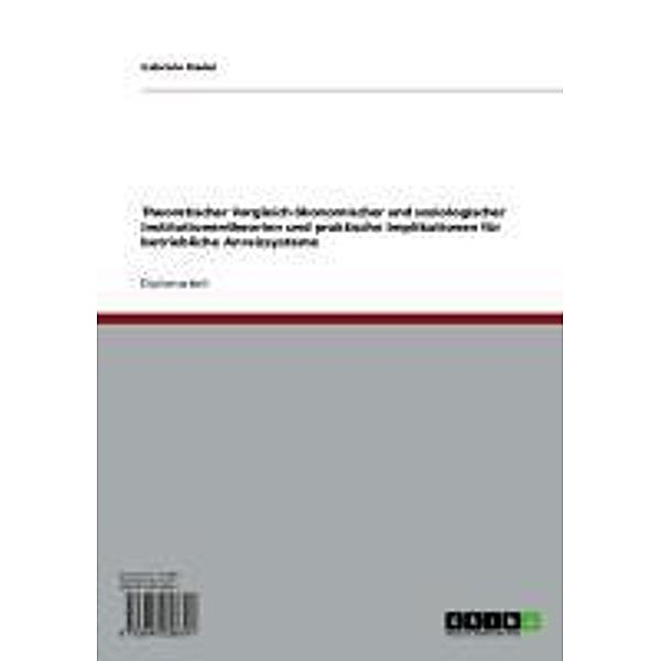 Theoretischer Vergleich ökonomischer und soziologischer Institutionentheorien und praktische Implikationen für betriebliche Anreizsysteme, Gabriele Riedel