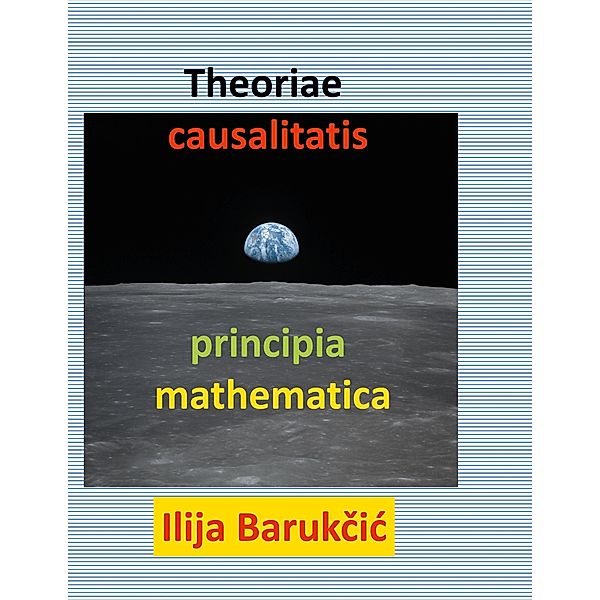 Theoriae causalitatis principia mathematica, Ilija Barukcic