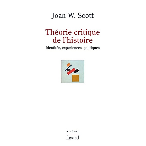 Théorie critique de l'histoire / Essais, Joan W. Scott