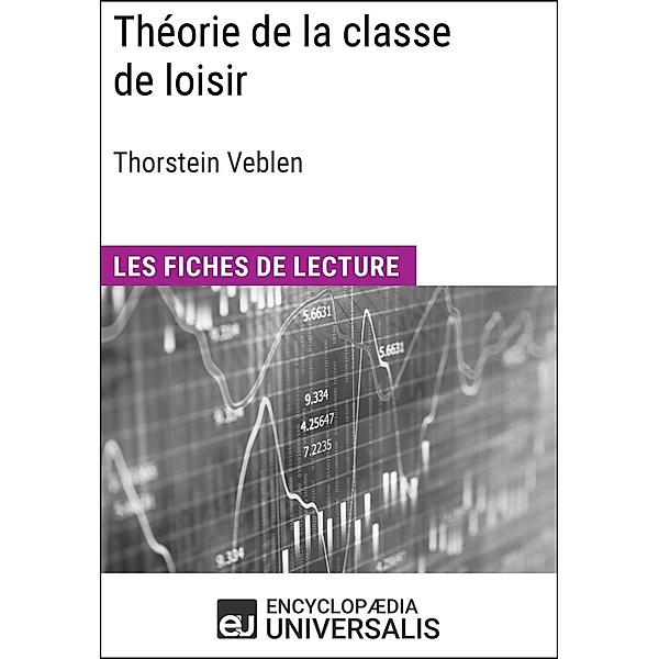 Théorie de la classe de loisir de Thorstein Veblen, Encyclopaedia Universalis