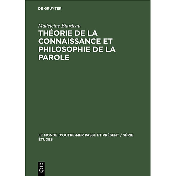 Théorie de la connaissance et philosophie de La Parole, Madeleine Biardeau