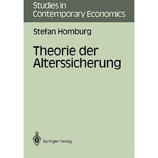 Theorie der Alterssicherung / Studies in Contemporary Economics, Stefan Homburg