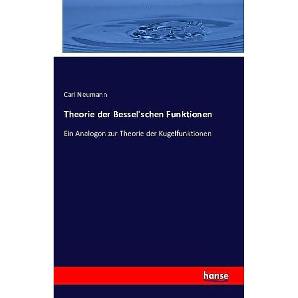 Theorie der Bessel'schen Funktionen, Carl Neumann