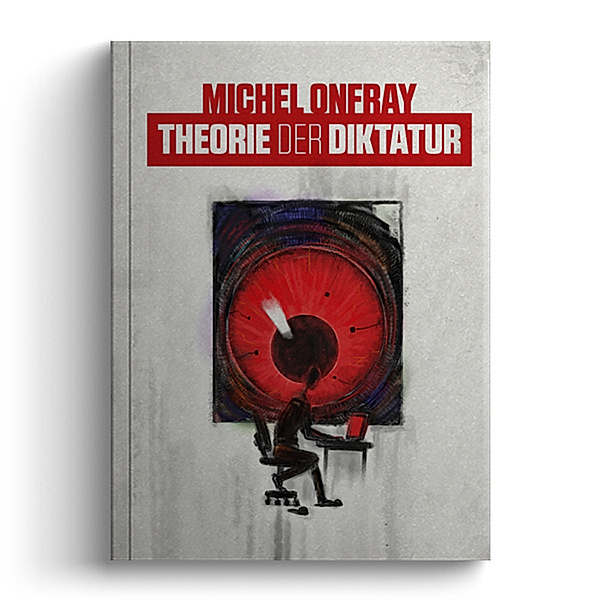 Theorie der Diktatur, Michel Onfray