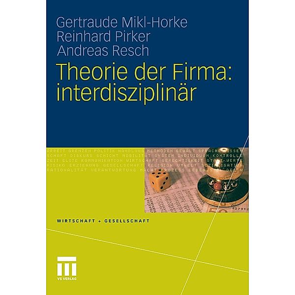 Theorie der Firma: interdisziplinär / Wirtschaft + Gesellschaft, Gertraude Mikl-Horke, Reinhard Pirker, Andreas Resch