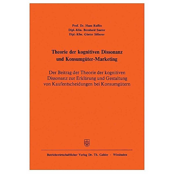 Theorie der kognitiven Dissonanz und Konsumgüter-Marketing, Hans Raffée, Bernhard Sauter, Günter Silberer