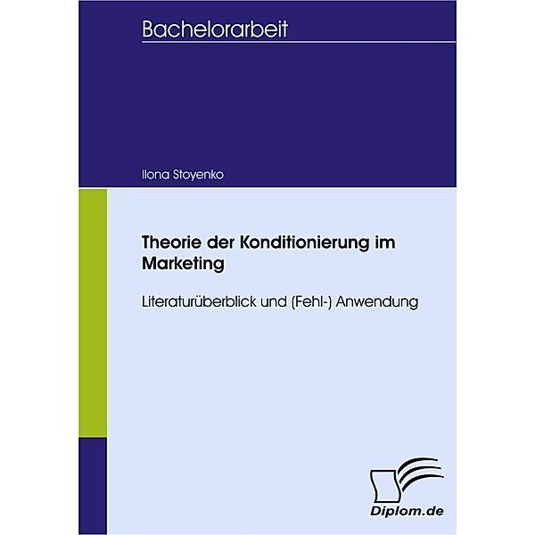 Theorie der Konditionierung im Marketing - Literaturüberblick und (Fehl-) Anwendung, Ilona Stoyenko