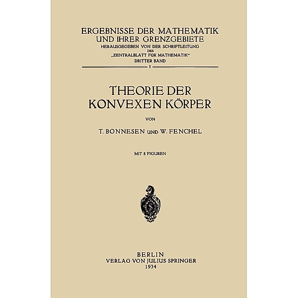 Theorie der Konvexen Körper / Ergebnisse der Mathematik und Ihrer Grenzgebiete. 1. Folge Bd.3, T. Bonnesen, W. Fenchel