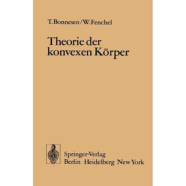 Theorie der konvexen Körper / Ergebnisse der Mathematik und Ihrer Grenzgebiete. 1. Folge Bd.3, T. Bonnesen, W. Fenchel