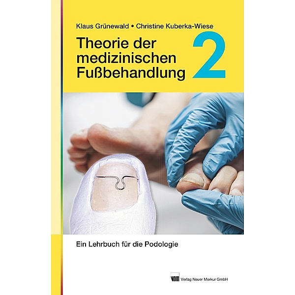 Theorie der medizinischen Fußbehandlung, Band 2, Klaus Grünewald, Christine Kuberka-Wiese