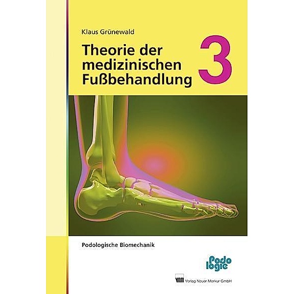 Theorie der medizinischen Fußbehandlung, Band 3, Klaus Grünewald