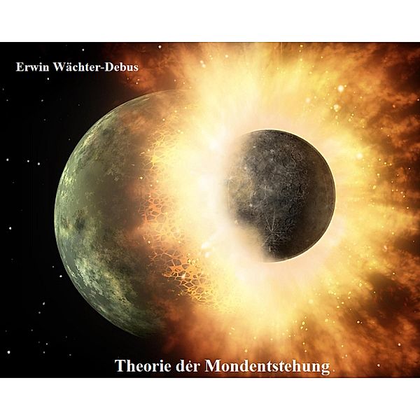 Theorie der Mondentstehung, Erwin Wächter-Debus