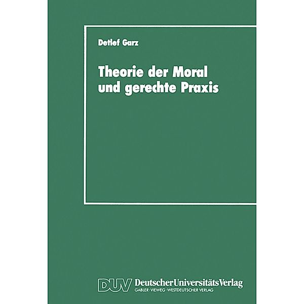 Theorie der Moral und gerechte Praxis, Detlef Garz