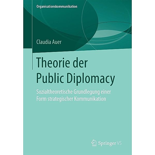 Theorie der Public Diplomacy / Organisationskommunikation, Claudia Auer