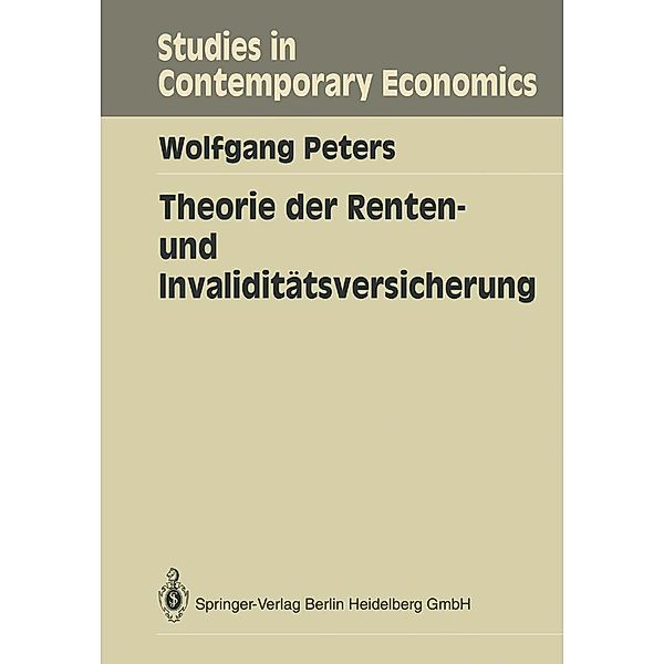 Theorie der Renten- und Invaliditätsversicherung / Studies in Contemporary Economics, Wolfgang Peters