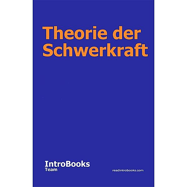 Theorie der Schwerkraft, IntroBooks Team