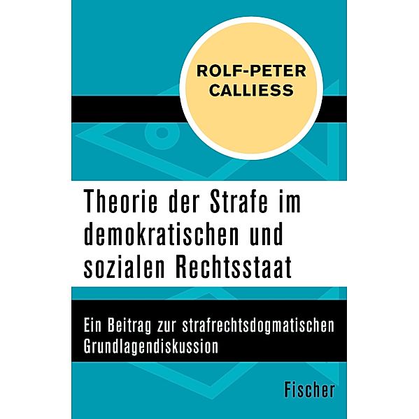 Theorie der Strafe im demokratischen und sozialen Rechtsstaat, Rolf-Peter Calliess