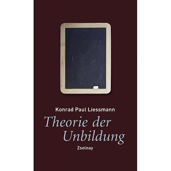 Theorie der Unbildung, Konrad Paul Liessmann